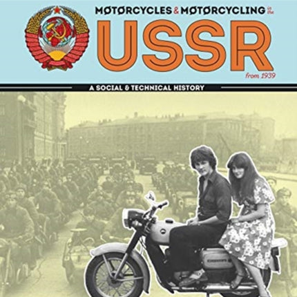 Motorcycles and Motorcycling in the USSR from 1939: - a Social and Technical History