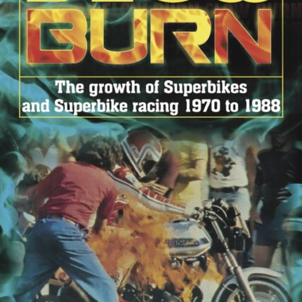 Slow Burn - The growth Superbikes & Superbike racing 1970 to 1988