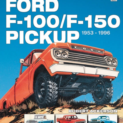 Ford F-100/F-150 Pickup 1953 to 1996: America's best-selling Truck