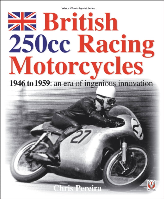 British 250cc racing Motorcycles 1946-1959: an era of ingenious innovation