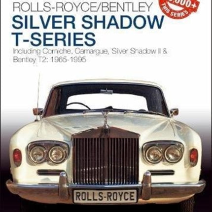 Rolls-Royce Silver Shadow & Bentley T-Series: The Essential Buyer's Guide