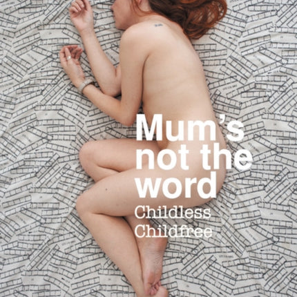 Mum's not the word: Childless Childfree