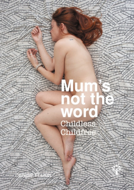 Mum's not the word: Childless Childfree