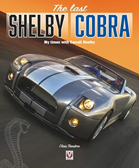 The last Shelby Cobra: My times with Carroll Shelby