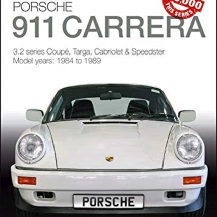 Porsche 911 Carrera 3.2: Coupe, Targa, Cabriolet & Speedster: model years 1984 to 1989