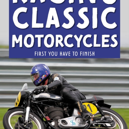 Racing Classic Motorcycles: First you have to finish