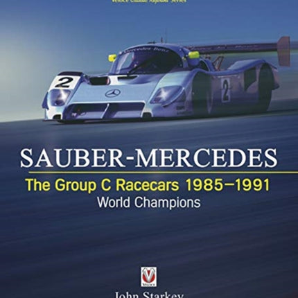 SAUBER-MERCEDES – The Group C Racecars 1985-1991: World Champions