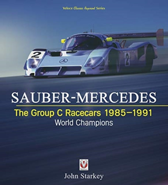 SAUBER-MERCEDES – The Group C Racecars 1985-1991: World Champions