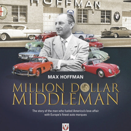 Max Hoffman: Million Dollar Middleman