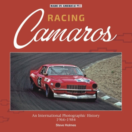 Racing Camaros: An International Photographic History 1966-1986