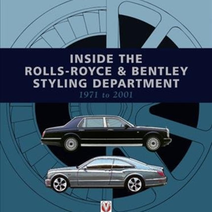 Inside the Rolls-Royce & Bentley Styling Department 1971 to 2001