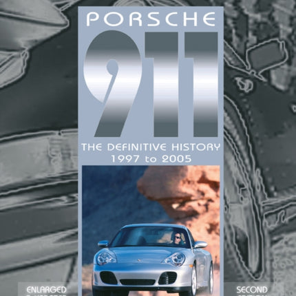 Porsche 911: The Definitive History 1997 to 2005 (Updated and Enlarged Edition)