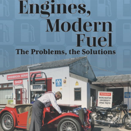 Classic Engines, Modern Fuel: The Problems, the Solutions