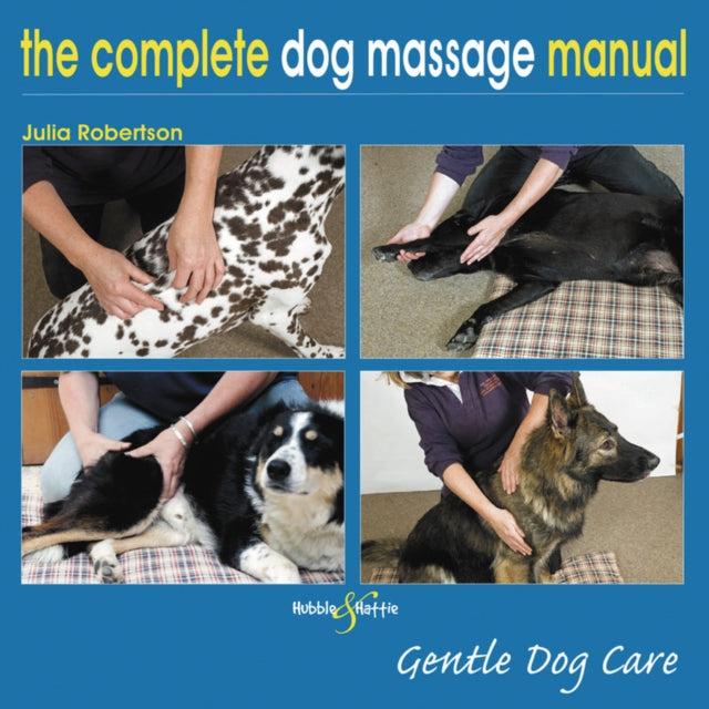 The Complete Dog Massage Manual: Gentle Dog Care