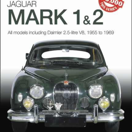 Jaguar Mark 1 & 2 (All models including Daimler 2.5-litre V8) 1955 to 1969: The Essential Buyer's Guide