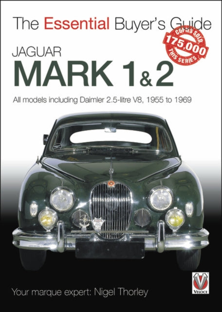 Jaguar Mark 1 & 2 (All models including Daimler 2.5-litre V8) 1955 to 1969: The Essential Buyer's Guide