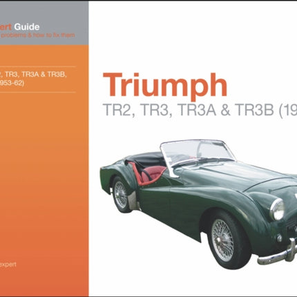 Triumph TR2, TR3, TR3A & TR3B: Your expert guide to common problems & how to fix them