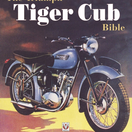 The Triumph Tiger Cub Bible