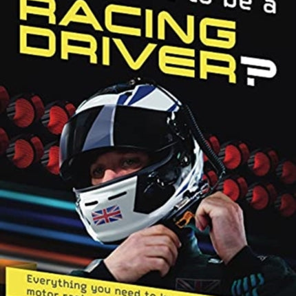 So, You want to be a Racing Driver?: Everything you need to know start motor racing in cars and karts in the UK