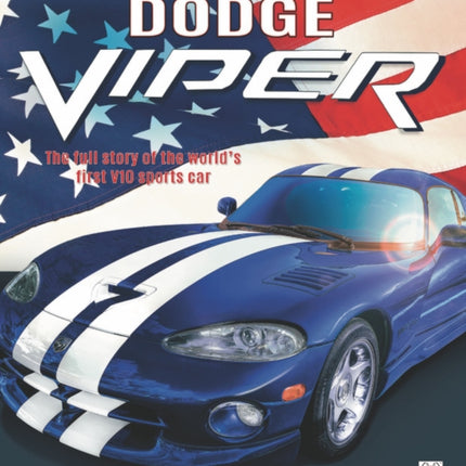 Dodge Viper: The Full Story of the World's First V10 Sports Car