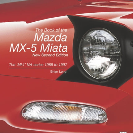 The book of the Mazda MX-5 Miata: The 'Mk1' NA-series  1988 to 1997