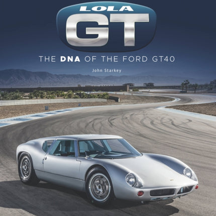 Lola GT: The DNA of the Ford GT40