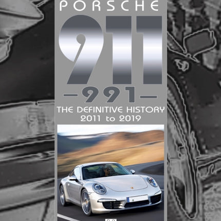 Porsche 911 (991): The Definitive History 2011 to 2019