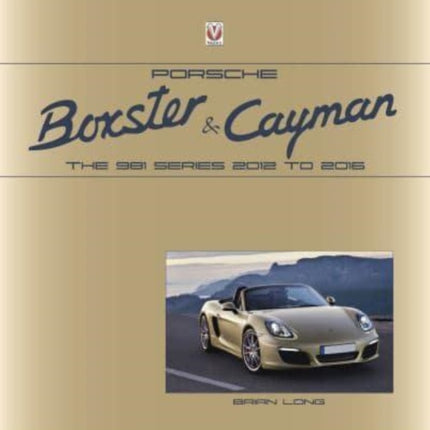 Porsche Boxster and Cayman: The 981 series 2012 to 2016