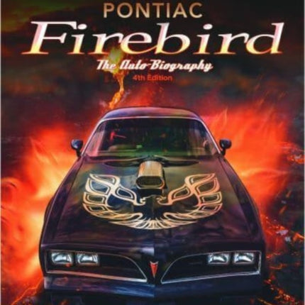 Pontiac Firebird - The Auto-Biography: New 4th Edition