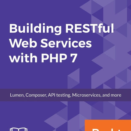 Building RESTful Web Services with PHP 7
