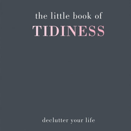 The Little Book of Tidiness: Declutter Your Life