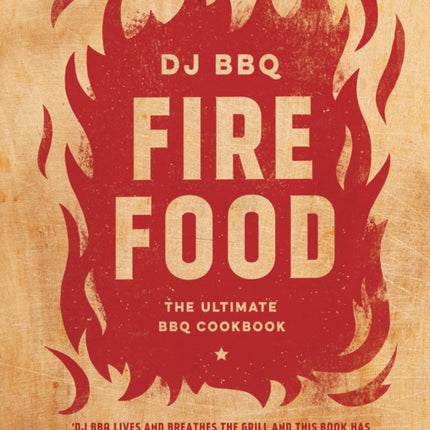 Fire Food: The Ultimate BBQ Cookbook