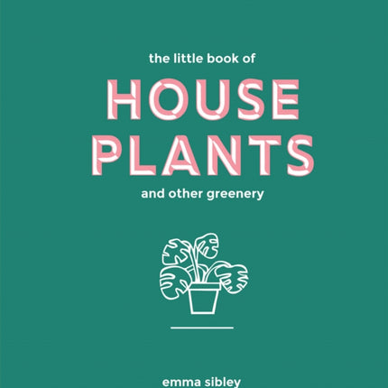 The Little Book of House Plants and Other Greenery