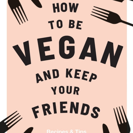 How to be Vegan and Keep Your Friends