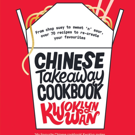 Chinese Takeaway Cookbook: From Chop Suey to Sweet 'n' Sour, Over 70 Recipes to Re-create Your Favourites