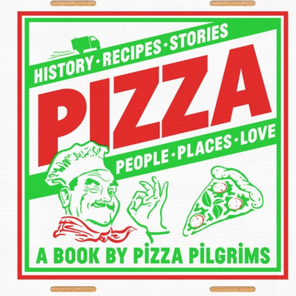 Pizza: History, Recipes, Stories, People, Places, Love