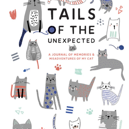 Tails of the Unexpected A Journal of Memories and Misadventures of my Cat