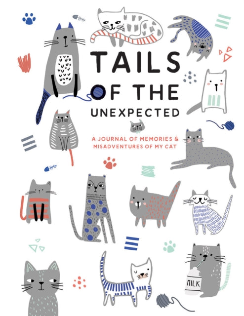 Tails of the Unexpected A Journal of Memories and Misadventures of my Cat