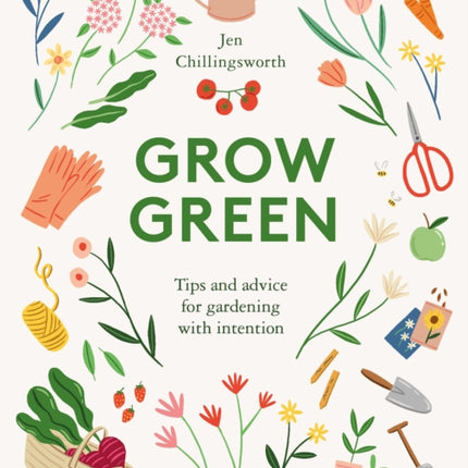 Grow Green: Tips and Advice for Gardening with Intention