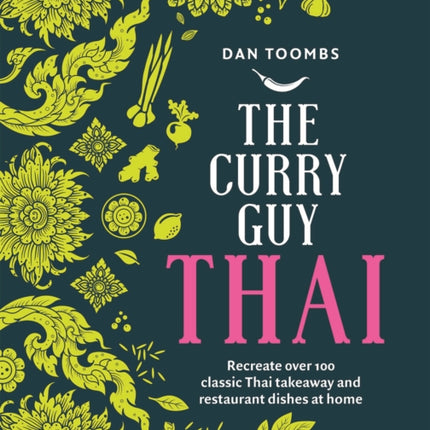 The Curry Guy Thai: Recreate Over 100 Classic Thai Takeaway and Restaurant Dishes at Home