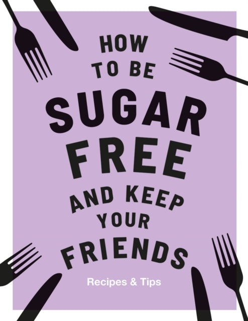 How to be SugarFree and Keep Your Friends