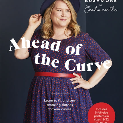 Ahead of the Curve: Learn to Fit and Sew Amazing Clothes for Your Curves