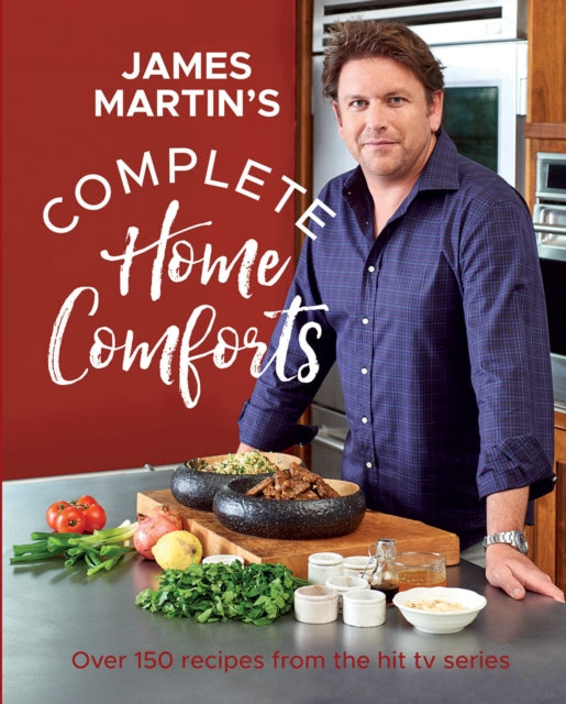 Complete Home Comforts: Over 150 Delicious Comfort-Food Classics