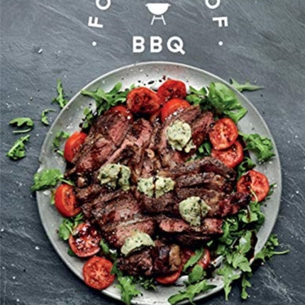 Foolproof BBQ: 60 Simple Recipes to Make the Most of Your Barbecue