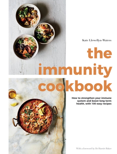 The Immunity Cookbook: How to Strengthen Your Immune System and Boost Long-Term Health, with 100 Easy Recipes