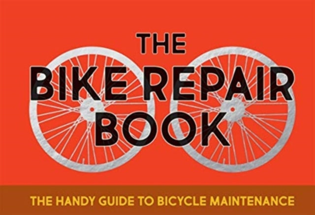 The Bike Repair Book: The Handy Guide to Bicycle Maintenance