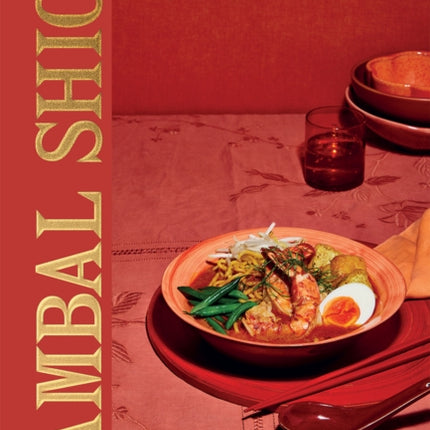 Sambal Shiok: The Malaysian Cookbook