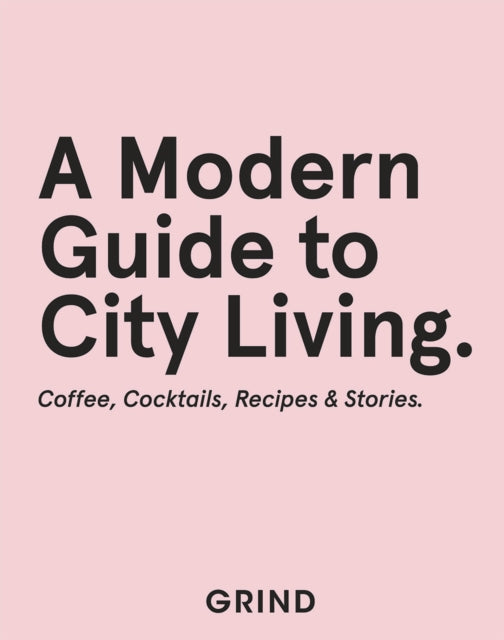 Grind A Modern Guide to City Living