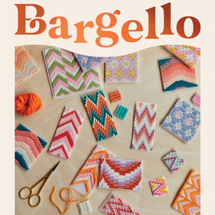 Bargello: 17 Modern Needlepoint Projects for You and Your Home