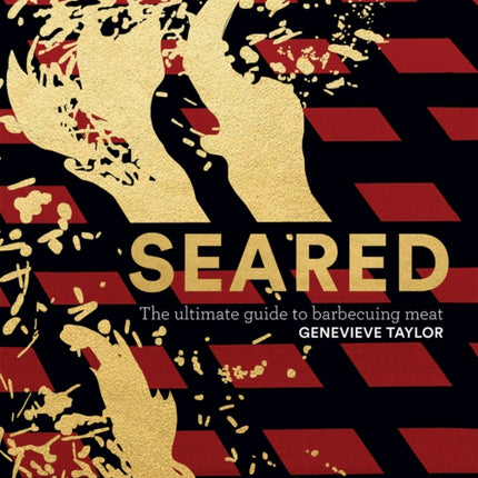 Seared: The Ultimate Guide to Barbecuing Meat